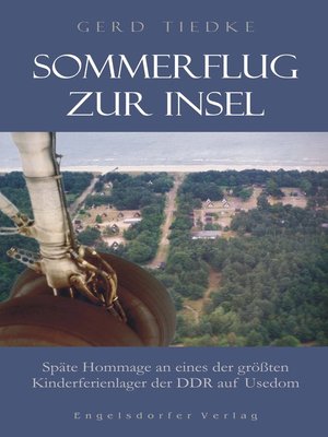 cover image of Sommerflug zur Insel. Späte Hommage an eines der größten Kinderferienlager der DDR auf Usedom